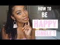 How to: be Happy Single | tips on being alone