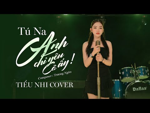 Anh Chỉ Yêu Cô Ấy - Tú Na | Tiểu Nhi ....Giờ anh chỉ nghĩ đến mỗi cô ta , chỉ quan tâm mỗi cô ta...