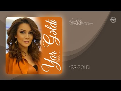 Gülyaz Məmmədova — Yar Gəldi (Rəsmi Audio)