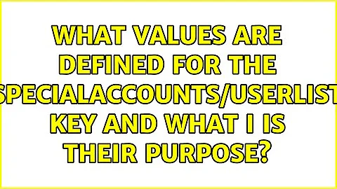 What values are defined for the SpecialAccounts/UserList key and what I is their purpose?