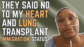 I Was Denied a Heart & Lung Transplant Because of My Immigration Status