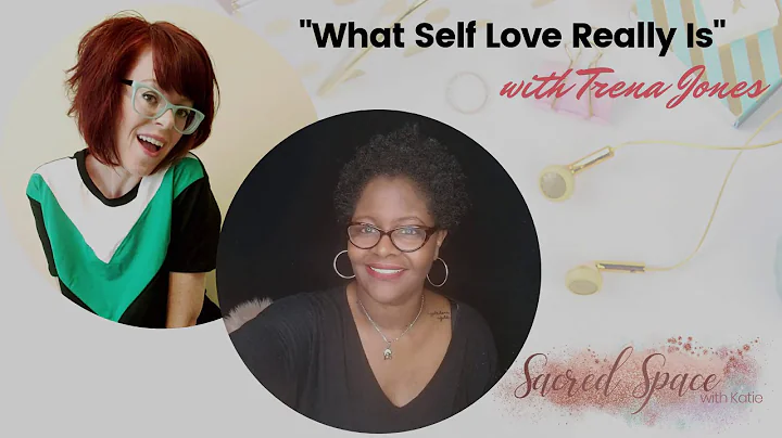 What Self Love Really is with Trena Jones