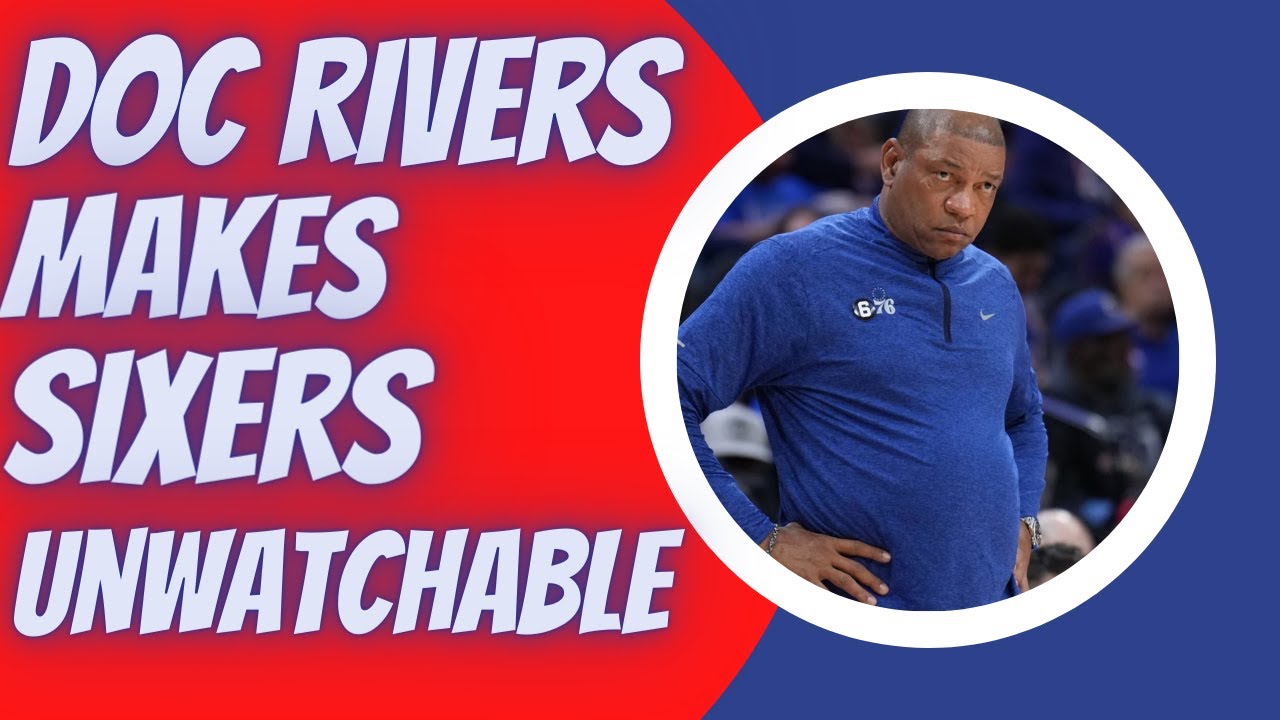 Doc Rivers Makes Sixers Unwatchable! #FireDocRivers - YouTube