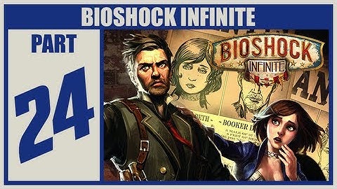 BioShock Infinite Walkthrough - Part 24 Let