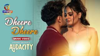 Dheere Dheere 🎶| Atrangii Music Video | AUDACITY | ft. Falak Hasan, Soma Majhi, Mahi Khan & Joshua