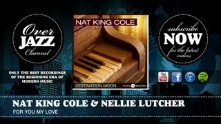 Video thumbnail of "Nat King Cole & Nellie Lutcher - For You My Love (1950)"