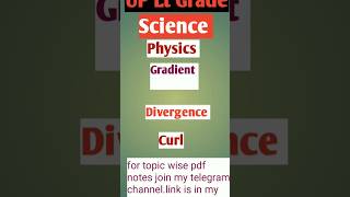 UP Lt Grade Science//physics//Gradient//Divergence//Curl#shorts#shortsvideos