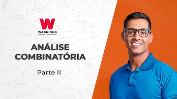 Análise Combinatória - Parte II | Descomplicando RLM com Waguinho.