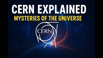 CERN Explained — Unveiling the Mysteries of the Universe
