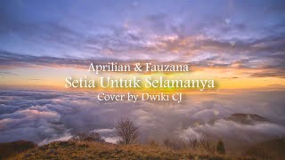 Tak bosan - bosan aku memandangmu | Aprilian & Fauzana - Setia Untuk Selamanya (Cover by Dwiki C