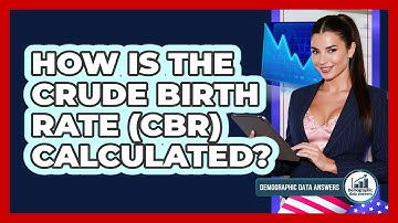 How Is The Crude Birth Rate (CBR) Calculated? - Demographic Data Answers