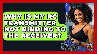 Why Is My RC Transmitter Not Binding To The Receiver? - RC Toy Central Net Worth