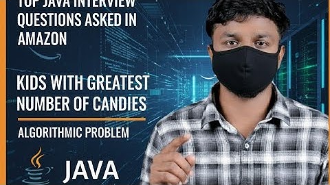 Top Java Interview Questions to Get You Hired in 2025 | Kids With the Greatest Number of Candies DSA