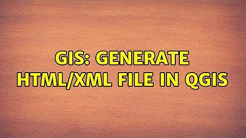 GIS: Generate HTML/XML file in QGIS