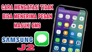 Cara Mengatasi Tidak Bisa Menerima Pesan Masuk/ SMS Di Hp Samsung J2