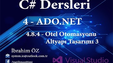 C# Dersleri 4 - ADO.NET 4.8.4 - Ado.Net ile Otel Otomasyonu (Altyapı Tasarımı 3. Bölüm)