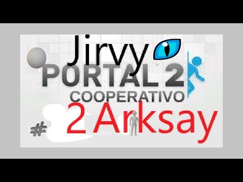 Jugando ha portal 2 con Arksay 2 episodio