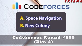Famous A + B : Space Navigation + New Colony | Codeforces Round #699 (Div. 2) | sKSama Wealth