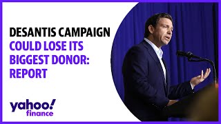 DeSantis campaign could lose its biggest donor: Report