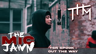 The Mic Jawn: TSN Spook - Out The Way (Shot by @th.media_)