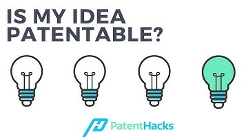 Is my idea patentable? (Is my invention patentable?)