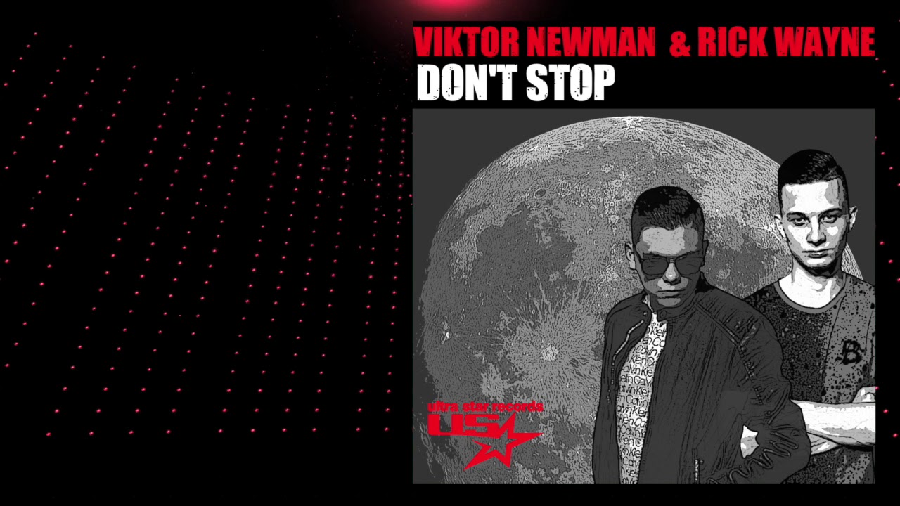 Watch Viktor Newman & Rick Wayne - Don't Stop on YouTube Watch Viktor Newman & Rick Wayne - Don't Stop on YouTube