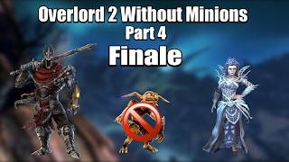 Can You Beat Overlord 2 WITHOUT MINIONS Part 4 (Finale)