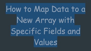 How to Map Data to a New Array with Specific Fields and Values