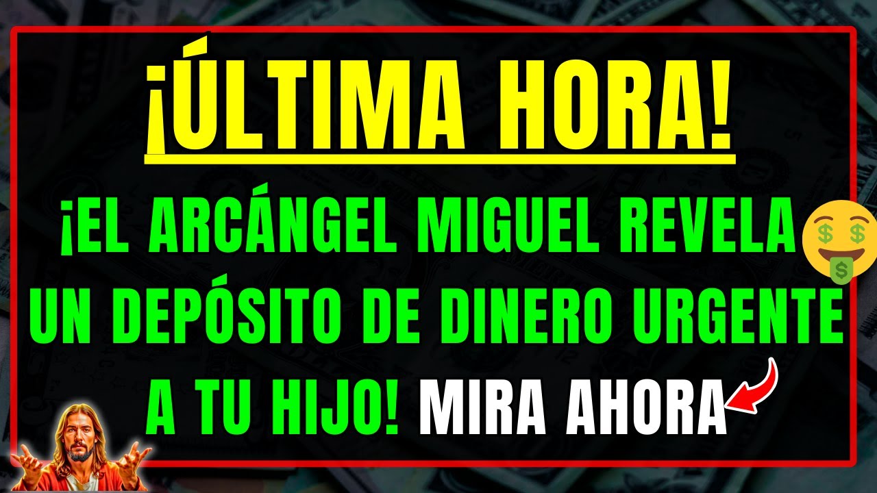 DIOS DICE: ¡SALVA A TU HIJO AHORA! EL ARCÁNGEL MIGUEL REVELA UN DEPÓSITO DE DINERO URGENTE