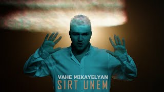 Vahe Mikayelyan - Sirt Unem