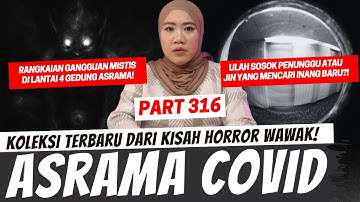 ASRAMA COVID - KHW PART 316
