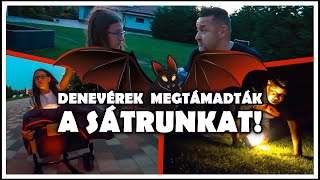 DENEVÉREK MEGTÁMADTÁK A SÁTRUNKAT!