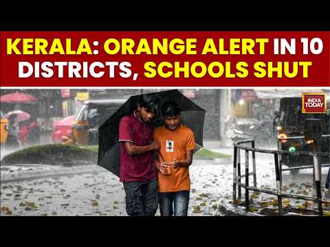 Kerala Floods: Orange Alert In 10 Districts, Schools Shut Amid Heavy Rain | India Today