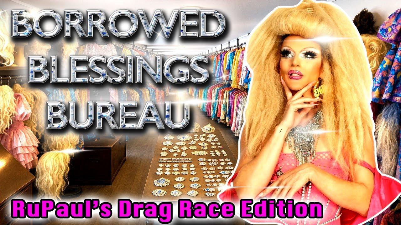 Borrowed Blessings Bureau: RuPaul's Drag Race Edition