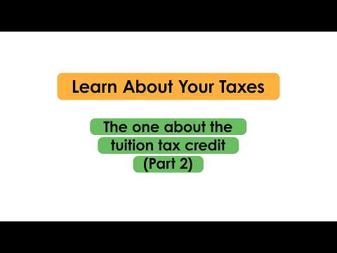 Learn About Your Taxes. The one about the tuition tax credit (Part 2)