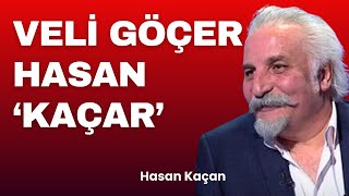 Veli Göçer, Hasan 'kaçar'