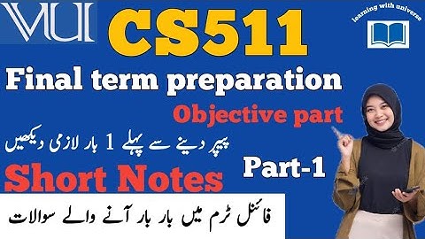 CS511 final term preparation 2024|| cs511 finalterm preparation||cs511 week 7 to 16 preparation