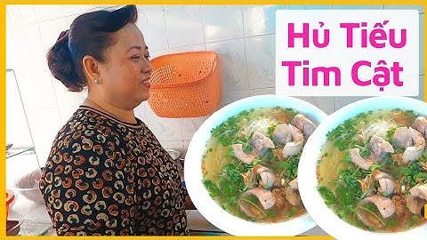 Hủ tiếu tim cật tân vạn nổi tiếng gần 30 năm - hủ tiếu tân vạn