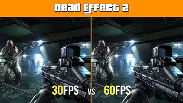 30FPS vs 60FPS In Dead Effect 2