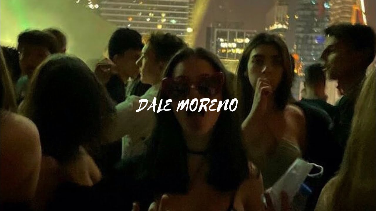 Dale moreno (sped up) 