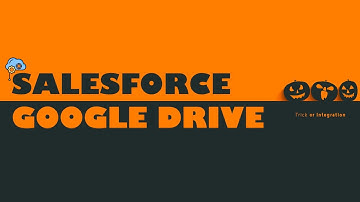 Salesforce Google Drive Integration: All You Need To Know | #salesforceopensource