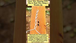 Clever Wire Weaving Trick: How to Twist Wire Using a Wooden Jig Clever Wire Weaving Trick: How to Twist Wire Using a Wooden Jig