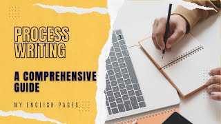 Understand Process Writing in Less Than 4 Minutes: A Comprehensive Guide