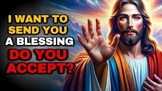 Do You Accept My Blessing? | The Blessed Message