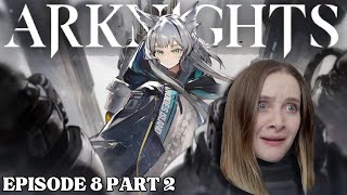 LETS SEE WHAT HAPPENS NEXT! | Episode 8 part 2 | ARKNIGHTS Playthrough