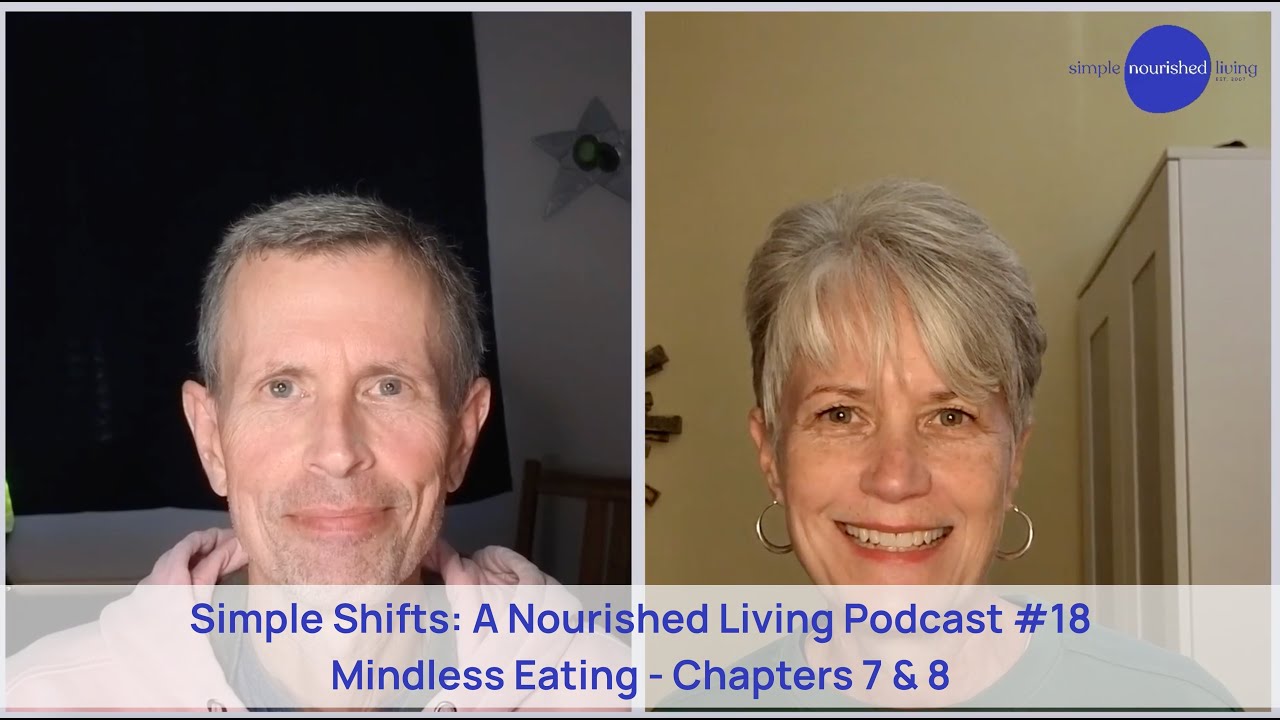 Mindless Eating Ch 7 + 8 Overview | Simple Shifts: A Simple Nourished Living Podcast 018