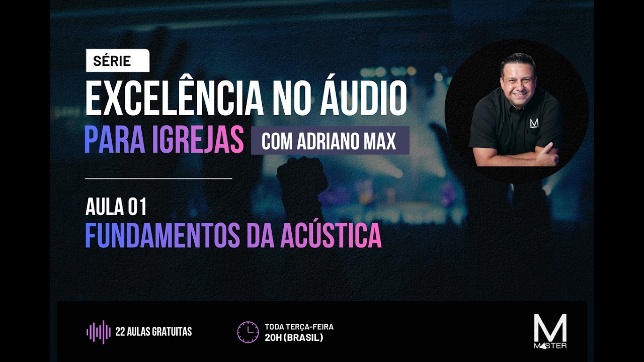 Fundamentos de Acústica para Técnicos de Som de Igreja | Aula 01 — MasterCursos.PRO