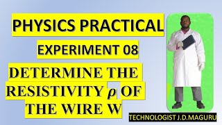 08 EXPERIMENT Required to determine the resistivity ρ of the wire W
