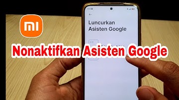 Cara menonaktifkan asisten google di hp Xiaomi dan Redmi Pasti berhasil
