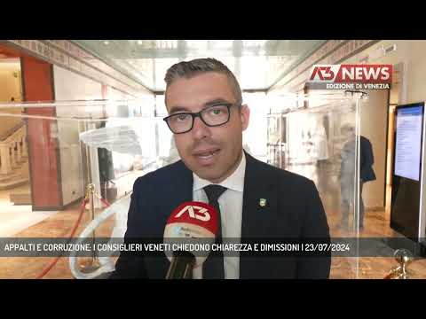 APPALTI E CORRUZIONE: I CONSIGLIERI VENETI CHIEDONO CHIAREZZA E DIMISSIONI | 23/07/2024